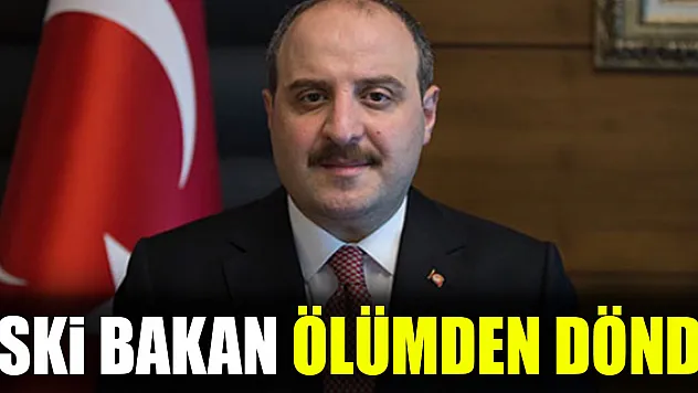 ESKİ BAKAN ÖLÜMDEN DÖNDÜ
