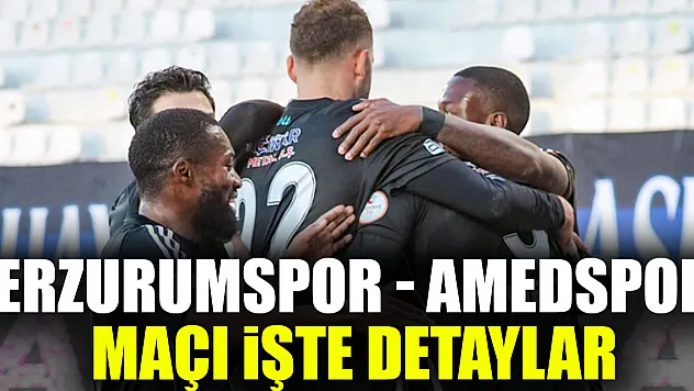 Erzurumspor - Amedspor maçı İşte detaylar