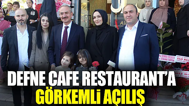 DEFNE CAFE RESTAURANT'A GÖRKEMLİ AÇILIŞ