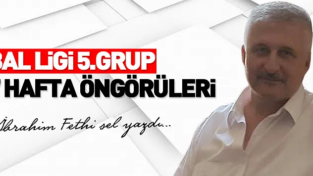 BAL LİGİ 5.GRUP 7 HAFTA ÖNGÖRÜLERİ