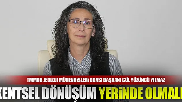 Başkan Yılmaz: 'Kentsel Dönüşüm Yerinde olmalı'