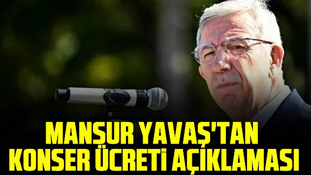 Mansur Yavaş'tan konser ücreti açıklaması