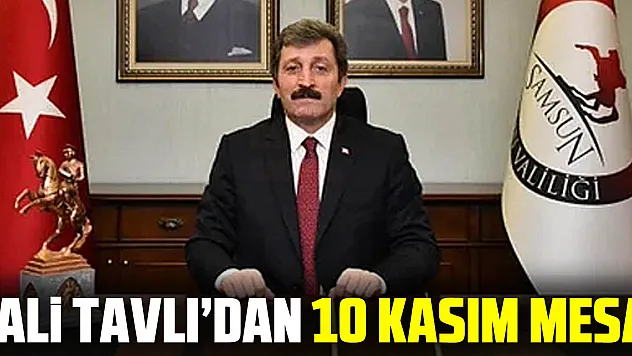 Vali Tavlı'dan 10 Kasım Mesaj