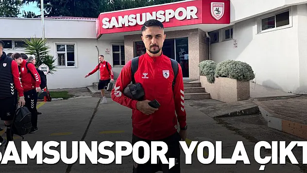 Samsunspor, yola çıktı