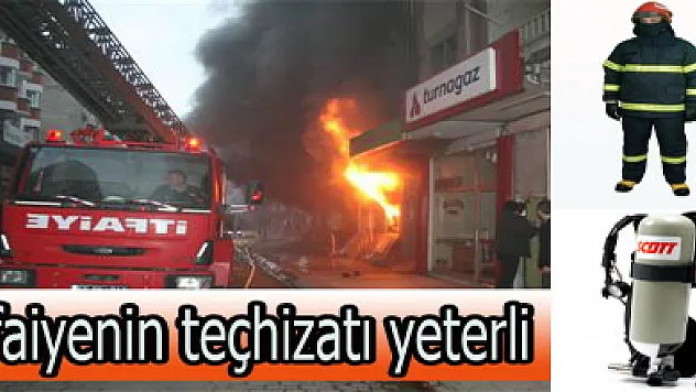 İtfaiyenin teçhizatı yeterli