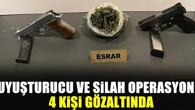 Uyuşturucu ve Silah Operasyonu: 4 Kişi Gözaltında