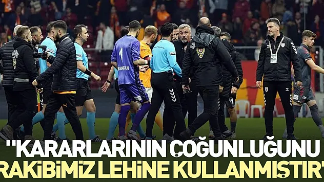 'Kararlarının çoğunluğunu rakibimiz lehine kullanmıştır'