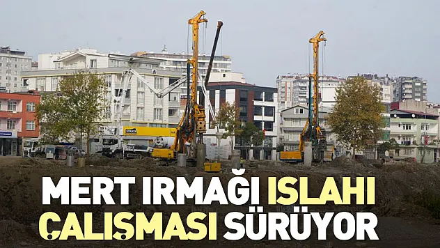 Mert Irmağı ıslahı çalışması sürüyor