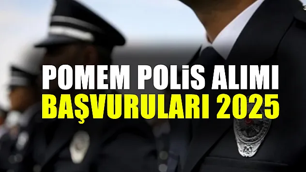 POMEM polis alımı başvuruları 2025