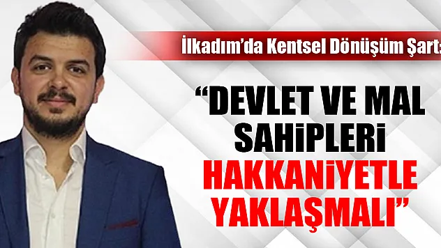 İlkadım'da Kentsel Dönüşüm Şart