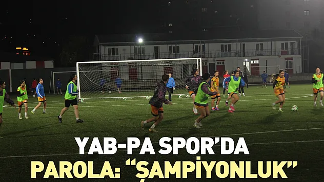 YAB-PA Spor'da Parola: 'ŞAMPİYONLUK'