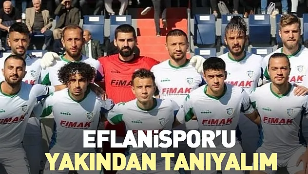 ÇARŞAMBASPOR'UN RAKİBİ EFLANİSPOR'U YAKINDAN TANIYALIM