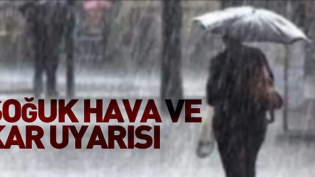Meteoroloji'den soğuk hava ve kar uyarısı