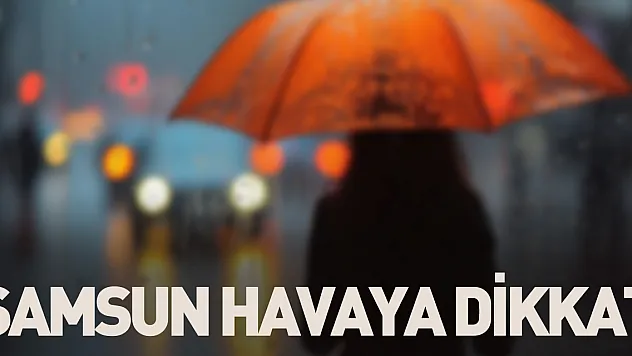 Samsun havaya dikkat