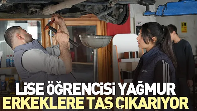 Liseli Yağmur, erkeklere taş çıkarıyor