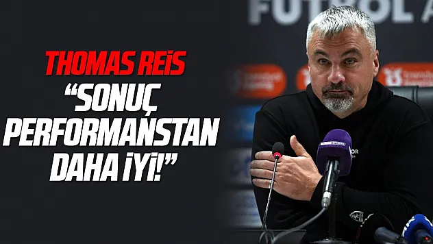Thomas Reis: 'Sonuç gösterdiğimiz performanstan daha iyiydi'