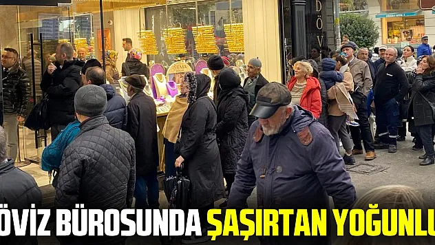 Döviz Bürosunda Şaşırtan Yoğunluk