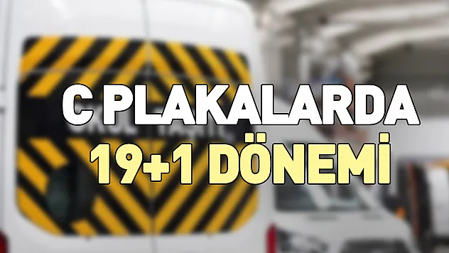 C PLAKALARDA 19+1 DÖNEMİ