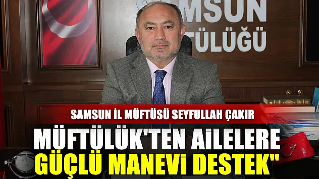 Müftülük'ten Ailelere Güçlü Manevi Destek'