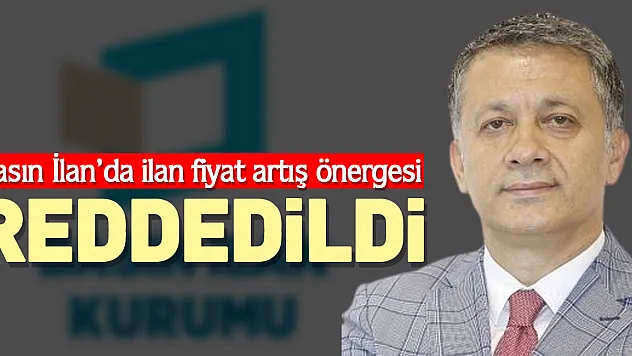 Basın İlan'da ilan fiyat artış önergesi reddedildi