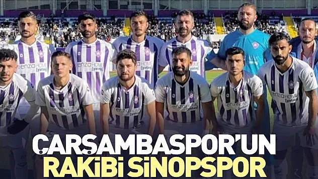 ÇARŞAMBASPOR'UN RAKİBİ SİNOPSPOR