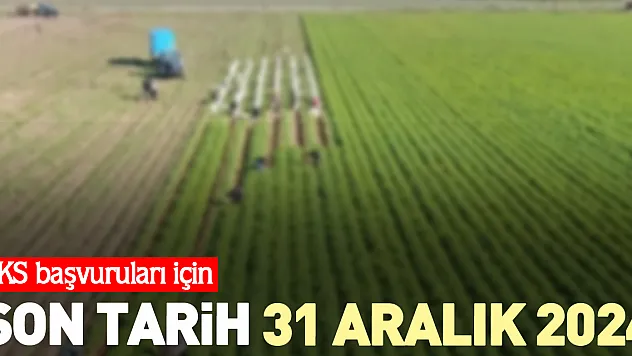 ÇKS başvuruları için son tarih: 31 Aralık 2024