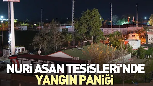 Nuri Asan Tesisleri'nde yangın paniği