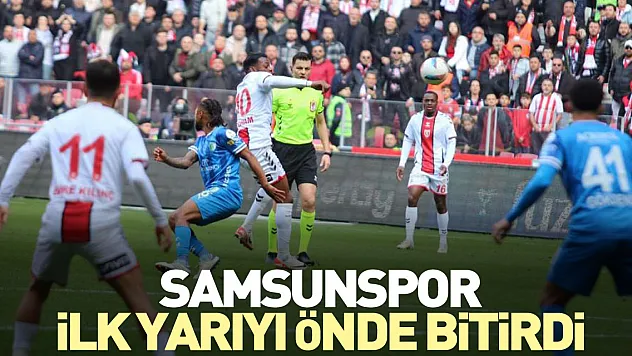 Samsunspor ilk yarıyı önde bitirdi