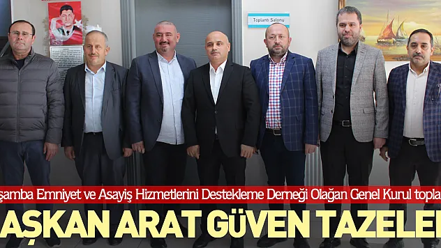 BAŞKAN ARAT GÜVEN TAZELEDİ