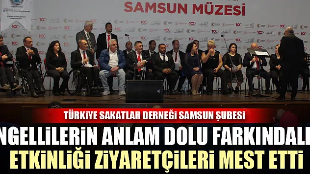 ENGELLİLERİN ANLAM DOLU FARKINDALIK ETKİNLİĞİ ZİYARETÇİLERİ MEST ETTİ