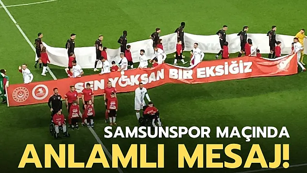 Samsunspor Maçında Anlamlı Mesaj