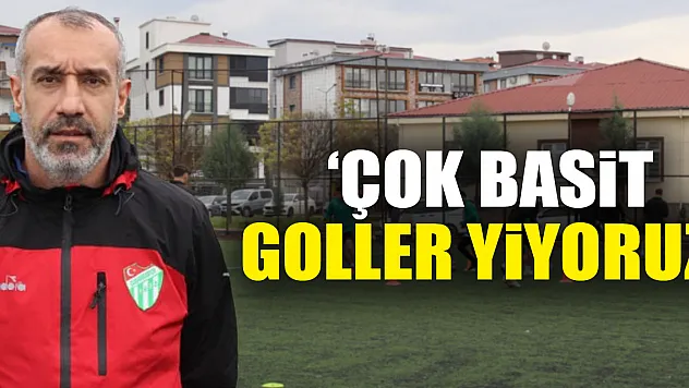KENAN YELEK 'ÇOK BASİT GOLLER YİYORUZ'