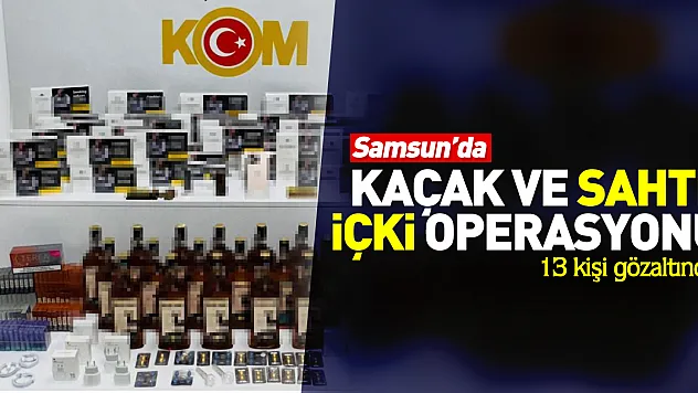 KAÇAK VE SAHTE İÇKİYE OPERASYON