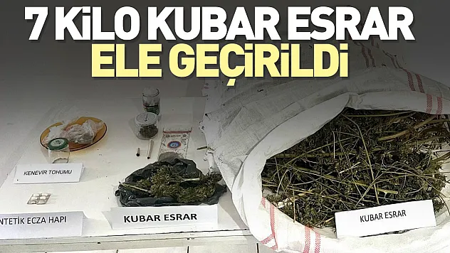 7 kilo kubar esrar ele geçirildi