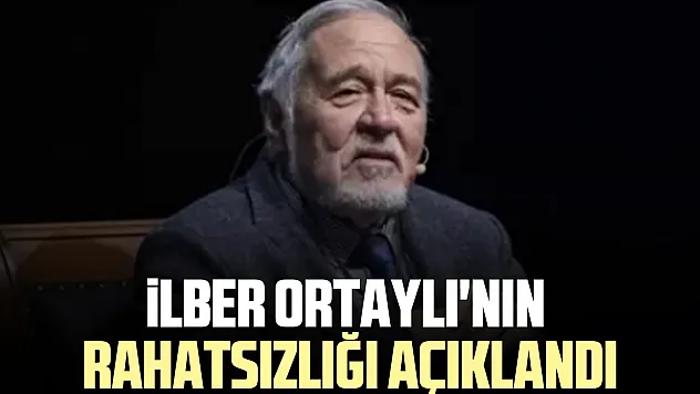 İlber Ortaylı'nın rahatsızlığı açıklandı