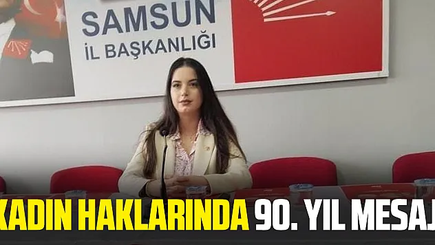'Kadın Haklarında 90. Yıl Mesajı'