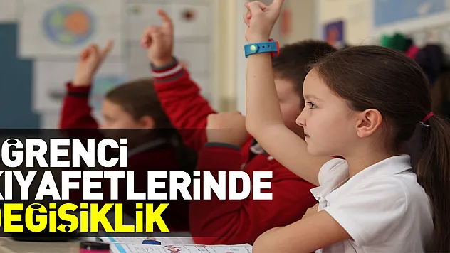 ÖĞRENCİ KIYAFETLERİNDE DEĞİŞİKLİK