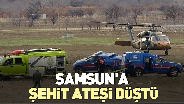 Samsun'a şehit ateşi düştü