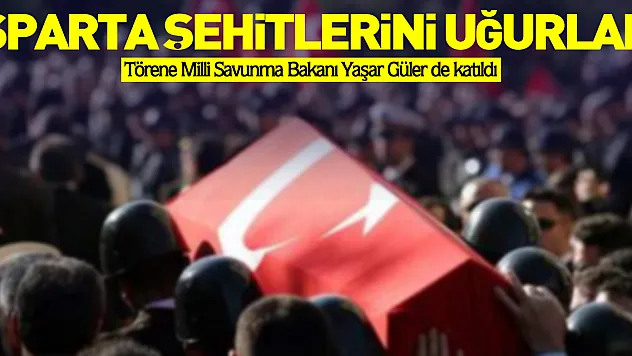 Isparta şehitlerini uğurladı