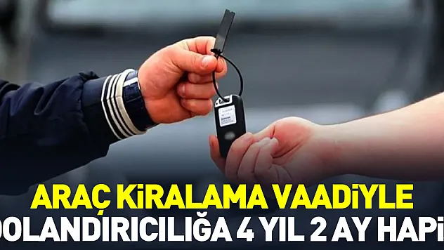Araç kiralama vaadiyle dolandırdı