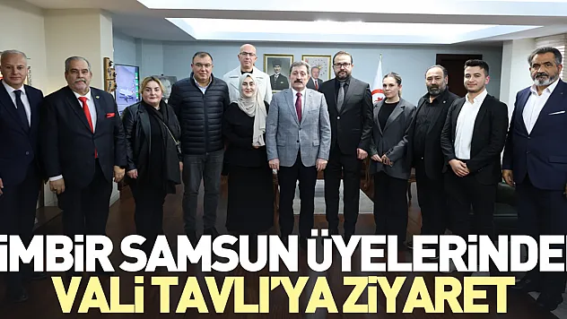 TİMBİR SAMSUN ÜYELERİNDEN VALİ TAVLI'YA ZİYARET
