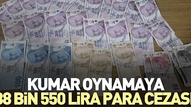 Kumar oynamaya 38 bin 550 lira para cezası