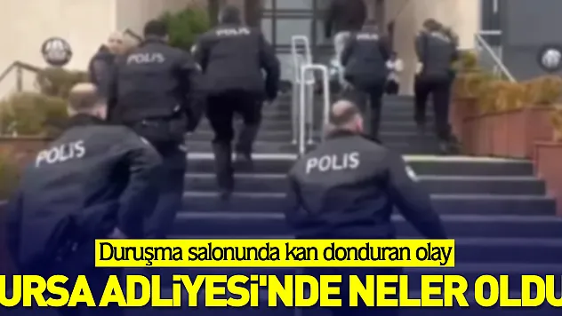 Bursa Adliyesi'nde neler oldu?
