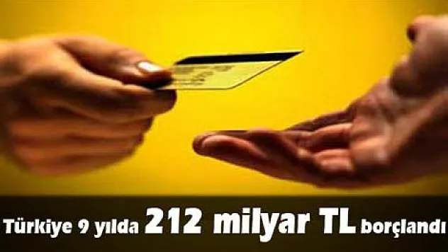 Türkiye 9 yılda 212 milyar TL borçlandı