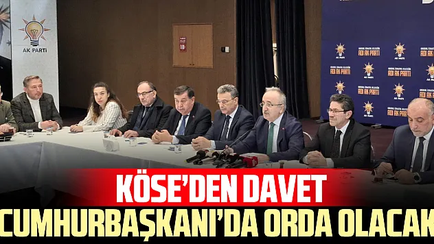 KÖSE'DEN DAVET CUMHURBAŞKANI'DA ORDA OLACAK !