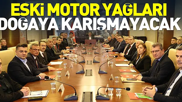 Eski motor yağları doğaya karışmayacak