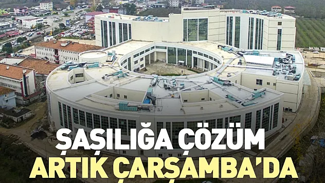 ŞAŞILIĞA ÇÖZÜM ARTIK ÇARŞAMBA'DA