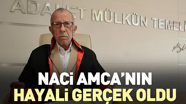 NACİ AMCA'NIN HAYALİ GERÇEK OLDU