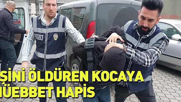 Eşini öldüren kocaya müebbet hapis