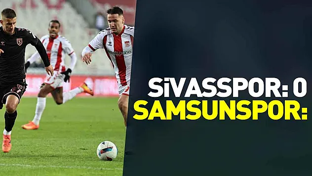 Sivasspor: 0 - Samsunspor: 0